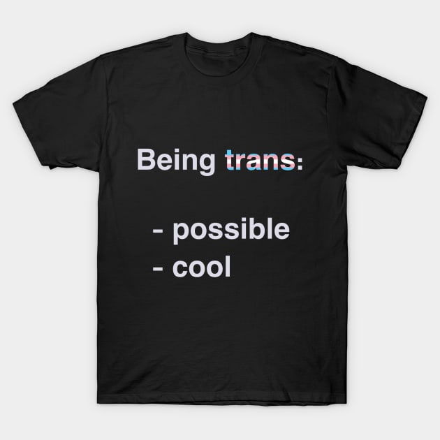 Being Trans T-Shirt by Dirty Nerdy